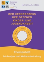 Der Kernprozess der Offenen Kinder- und Jugendarbeit: Themenheft Ist-Analyse und Weiterentwicklung 3754317458 Book Cover
