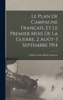 Le plan de campagne français, et le premier mois de la guerre, 2 août-3 septembre 1914 B0BMXV1H3Q Book Cover