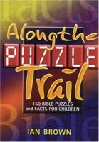Along the Puzzle Trail: 150 Bible Puzzles & Facts for Children 1840301120 Book Cover