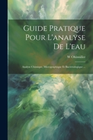 Guide Pratique Pour L'analyse De L'eau: Analyse Chimique, Micrographique Et Bactériologique ... (French Edition) 1022677454 Book Cover