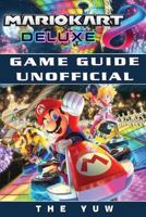 Mario Kart 8 Deluxe Game Guide Unofficial 1974681041 Book Cover