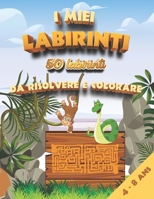 I miei labirinti - 50 labirinti da risolvere e colorare: labirinti per bambini dai 4 anni | Grande libro di labirinti illustrati B08BDYYMJG Book Cover
