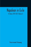 Napoleon in exile St. Helena 1815-1821 Volume 1 9354211119 Book Cover