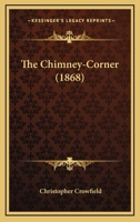 The Chimney-Corner 1977860923 Book Cover
