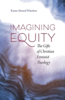 Imagining Equity : The Gifts of Christian Feminist Theology 194593591X Book Cover