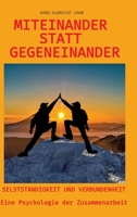 Miteinander statt Gegeneinander: Selbstständigkeit und Verbundenheit (Eine Psychologie der Zusammenarbeit) (German Edition) 3384541499 Book Cover