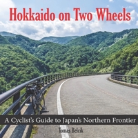 Hokkaido on Two Wheels: A Cyclist's Guide to Japan's Northern Frontier B0CNKDVY98 Book Cover