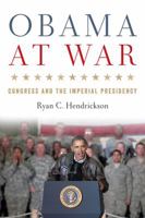Obama at War: Congress and the Imperial Presidency 0813160944 Book Cover