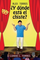 Alex Torres �Y D�nde Est� El Chiste? 1506536905 Book Cover