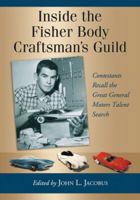 Inside the Fisher Body Craftsman's Guild: Contestants Recall the Great General Motors Talent Search 078644861X Book Cover