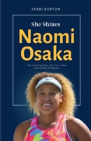 SHE SHINES: NAOMI OSAKA: The Inspiring Story of a Four-Time Grand Slam Champion (She Shines (Biographies of Amazing Women in Sports)) B0F142FKDX Book Cover