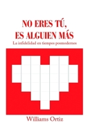 No eres tú, es alguien más: La infidelidad en tiempos posmodernos B08W7SH5BN Book Cover