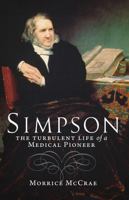 Simpson: The Turbulent Life of a Medical Pioneer 1780270259 Book Cover