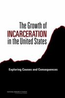 The Growth of Incarceration in the United States: Exploring Causes and Consequences 0309298016 Book Cover
