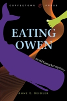 Eating Owen: The imagined true story of four Coffins from Nantucket: Abigail, Nancy, Zimri, and Owen 1603810226 Book Cover