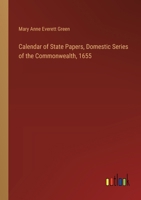 Calendar of State Papers, Domestic Series of the Commonwealth, 1655 3385382076 Book Cover