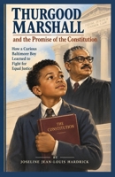 THURGOOD MARSHALL and the Promise of the Constitution: How a Curious Baltimore Boy Learned to Fight for Equal Justice 1958912867 Book Cover