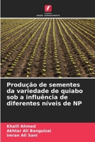 Produção de sementes da variedade de quiabo sob a influência de diferentes níveis de NP (Portuguese Edition) 6209701329 Book Cover