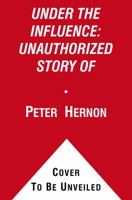 Under the Influence: The Unauthorized Story of the Anheuser-Busch Dynasty 0671690248 Book Cover