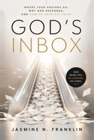 God's Inbox: Where Your Prayers Go, Why God Responds, and How to Hear His Voice B0H355QX7W Book Cover