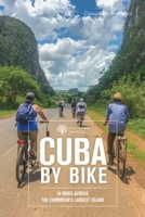 Cuba by Bike: 35 Bike Rides from Cienfuegos to Pinar del Rio 1682683079 Book Cover