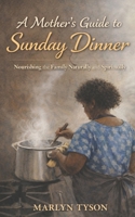 A Mother’s Guide to Sunday Dinner B0GMT1PXSB Book Cover