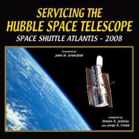 Servicing the Hubble Space Telescope: Shuttle Atlantis - September 2008 1580071384 Book Cover