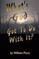 What's God Got to Do With it 0741405555 Book Cover