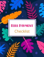 Bill Payment Checklist: Bill Payment Organizer, Bill Payment Checklist. Month Bill Organizer Tracker Keeper Budgeting Financial Planning Journal Notebook (Flower Design) 1699188947 Book Cover