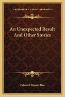 An Unexpected Result, and Other Stories 0548468117 Book Cover