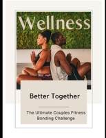 Better Together: The Ultimate Couples Fitness Bonding Challenge B0CHL233FZ Book Cover