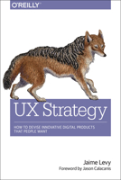 UX Strategy: Product Strategy Techniques for Devising Innovative Digital Solutions 1449372864 Book Cover