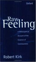 Raw Feeling: A Philosophical Account of the Essence of Consciousness 0198236794 Book Cover