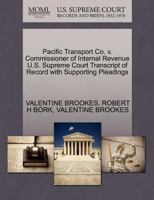 Pacific Transport Co. v. Commissioner of Internal Revenue U.S. Supreme Court Transcript of Record with Supporting Pleadings 1270541102 Book Cover