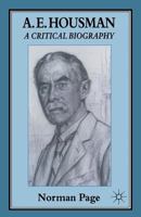 A.E. Housman, a critical biography 0805238727 Book Cover