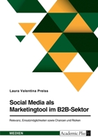 Social Media als Marketingtool im B2B-Sektor. Relevanz, Einsatzmöglichkeiten sowie Chancen und Risiken 3346558118 Book Cover