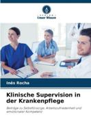 Klinische Supervision in der Krankenpflege: Beiträge zu Selbstfürsorge, Arbeitszufriedenheit und emotionaler Kompetenz (German Edition) 6206835456 Book Cover