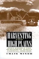 Harvesting the High Plains: John Kriss and the Business of Wheat Farming, 1920-1950 0700608745 Book Cover