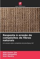 Resposta à erosão de compósitos de fibras naturais: Um estudo sobre compósitos de Juta-Epoxy-SiC 6206095908 Book Cover