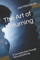 The Art of Returning: A Carmelite Path Through Pain and Suffering B0HB92ZJMY Book Cover