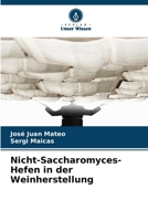 Nicht-Saccharomyces-Hefen in der Weinherstellung (German Edition) 6139706793 Book Cover