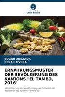 ERNÄHRUNGSMUSTER DER BEVÖLKERUNG DES KANTONS "EL TAMBO, 2016": Identifizierung der Ernährungsgewohnheiten der Bewohner des Kantons "El Tambo" (German Edition) B0CJL3GHL7 Book Cover