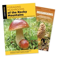 Foraging Mushrooms of the Rocky Mountains Guidebook and Folding Pocket Guide Bundle: Finding, Identifying, and Preparing Edible Wild Mushrooms 1493098292 Book Cover