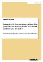 Interkulturelle Bewusstseinsforschung: Eine ganzheitliche Interkulturalit�t des Geistes, der Seele und des Leibes: Holistic Intercultural Studies - Recherche Interculturelle Holistique 365656650X Book Cover