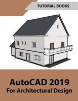 AutoCAD 2019 For Architectural Design 1393016723 Book Cover