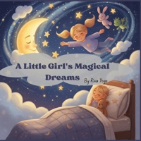 A Little Girl's Magical Dreams: A heartwarming bedtime storybook for children ages 3–7 B0FSDZN41T Book Cover