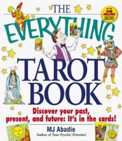 The Everything Tarot Book: Discover You Past, Present, and Future: It's in the Cards! 1580621910 Book Cover