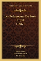 Les Pedagogues De Port-Royal (1887) 1167652258 Book Cover