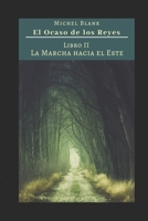 El Ocaso de los Reyes: Libro II - La marcha hacia el Este B08B3799L6 Book Cover