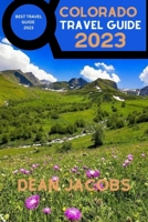 Colorado Travel Guide 2023: Colorado Adventures Await Your Complete Travel Companion B0CCXKTGZR Book Cover